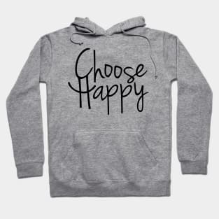 Choose Happy (black) Hoodie